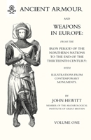 ANCIENT ARMOUR AND WEAPONS IN EUROPE Volume 1 1847340016 Book Cover