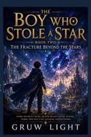 The Boy Who Stole a Star: Book Two: The Fracture Beyond the Stars B0H6NS8RMP Book Cover