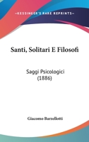 Santi, Solitari E Filosofi: Saggi Psicologici 1104461498 Book Cover