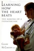 Learning How the Heart Beats: The Making of a Pediatrician 0670838748 Book Cover