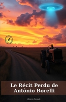 Le Récit Perdu de Antônio Borelli: C'est une invitation à repenser qui nous sommes et qui nous pourrions être (French Edition) B0F6DX63QX Book Cover
