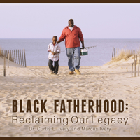 Black Fatherhood: Reclaiming Our Legacy 0825307430 Book Cover