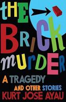 The Brick Murder: A Tragedy and Other Stories 1604890681 Book Cover