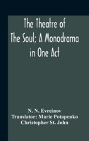 The Theatre of the Soul; a Monodrama in one act. Translated by Marie Potapenko and Christopher St. John 1017034125 Book Cover