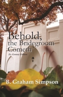 Behold, the Bridegroom Cometh: 21st Century Edition 0966851722 Book Cover