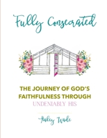 Fully Consecrated 0578466996 Book Cover