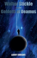 Walter Stickle and the Goldotti of Deamus 1500701998 Book Cover