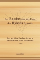 Der Exodus und das Ende der Hyksos Dynastie - Kurzfassung: Das perfekte Exodus-Szenario aus Sicht des Alten Testaments B0FFGJH3BD Book Cover