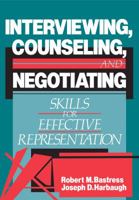 Interviewing, Counseling, and Negotiating: Skills for Effective Representation (Coursebook) 0735525978 Book Cover