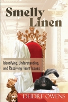 Smelly Linen: Identifying, Understanding and Resolving Heart Issues B0975ZTQX8 Book Cover