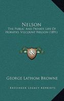 Nelson: The Public And Private Life Of Horatio, Viscount Nelson (1891) 1166387402 Book Cover