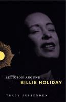 Religion Around Billie Holiday 0271080957 Book Cover