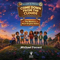 Come Down From the Clouds: The World is Much Brighter Below (Elijah and Friends Awareness Series) B0H2FMNGK5 Book Cover