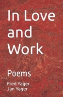 In Love and Work: Poems 1938998618 Book Cover