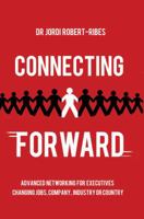 Connecting Forward - Advanced Networking for Executives Changing Jobs, Company, Industry or Country 1780880499 Book Cover