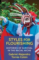 Styles for Flourishing: Histories of Survival in the Racial Niche 0231215304 Book Cover
