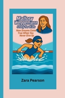 Mallory Weggemann’s story for Kids: How Dreams Come True When You Never Give Up B0FF3G67D3 Book Cover