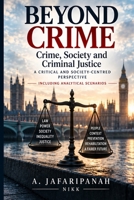 BEYOND CRIME: Crime, Society and Criminal Justice B0HJNTQZ7C Book Cover