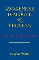 Awareness, Dialogue & Process: Essays on Gestalt Therapy 0939266202 Book Cover