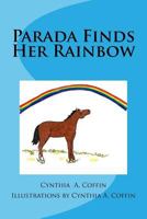 Parada Finds Her Rainbow: A Children's Story 1517585449 Book Cover