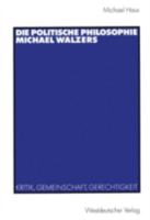Die Politische Philosophie Michael Walzers: Kritik, Gemeinschaft, Gerechtigkeit 3531135120 Book Cover