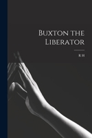 Buxton the Liberator 1018113398 Book Cover