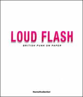 Loud Flash: British Punk on Paper 1905620543 Book Cover
