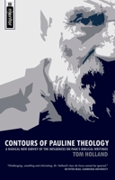 Contours of Pauline Theology: A Radical New Survey of the Influences on Pauls Biblical Writings
