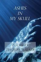 Ashes In My Skull 0615628613 Book Cover