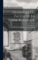 Glossaire Du Patois de la Suisse Romande 1016076274 Book Cover