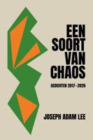 Een soort van chaos: Gedichten 2017–2026 (Dutch Edition) 1946673838 Book Cover