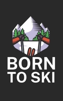 Born to ski: Notebook for skiers on the ski slope. 120 pages with page numbers. For notes or planning apr�s ski. 167838108X Book Cover