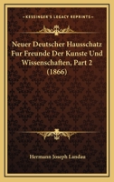 Neuer Deutscher Hausschatz für Freunde der Künste und Wissenschaften, vierte Auflage, II. Theil 1160203024 Book Cover