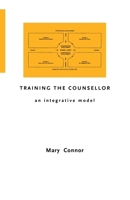 Training the Counsellor: An Integrative Model 0415102197 Book Cover