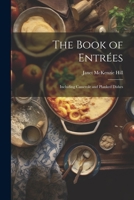The Book of Entrées: Including Casserole and Planked Dishes 1021669938 Book Cover