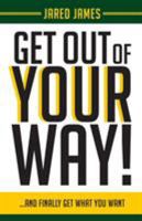 Get Out of YOUR Way! 1949231453 Book Cover