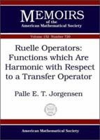Ruelle Operators: Functions Which Are Harmonic with Respect to a Transfer Operator 0821826883 Book Cover