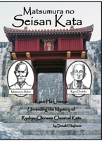 Matsumura no Seisan: Unraveling the Mystery of Okinawan Classical Kata 1387730096 Book Cover