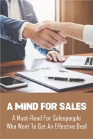A Mind For Sales: A Must-Read For Salespeople Who Want To Get An Effective Deal: Selling Presentations B08VCL12M9 Book Cover