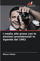 I media alle prese con le elezioni presidenziali in Uganda dal 1962 (Italian Edition) 6208233976 Book Cover