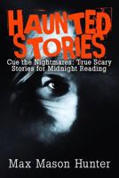 Haunted Stories: Cue the Nightmares: True Scary Stories for Midnight Reading (True Horror Stories Volume 2) 1978299656 Book Cover