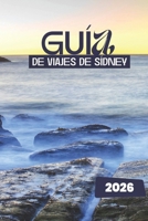 GUÍA DE VIAJES DE SÍDNEY 2026 (Spanish Edition) B0FNRPV1KW Book Cover