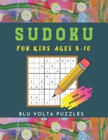 Sudoku For Kids Ages 8-10: 120 Large Print 6x6 And 9x9 Easy Sudoku Puzzles Book For Kids Age 8, 9, And 10 With Solutions B088BD98PF Book Cover