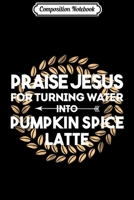 Composition Notebook: Praise Jesus Pumpkin Spice Latte Fall Autumn Christian Gift Premium  Journal/Notebook Blank Lined Ruled 6x9 100 Pages 1672592836 Book Cover