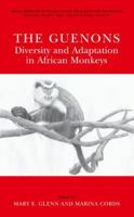 The Guenons: Diversity and Adaptation in African Monkeys (Developments in Primatology: Progress and Prospects) 1475776543 Book Cover