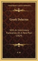 Greek Delectus: With An Interlineary Translation, On A New Plan (1824) 1166014509 Book Cover