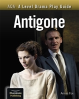 AQA A Level Drama Play Guide: Antigone 1913963160 Book Cover