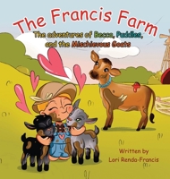 The Francis Farm: The Adventures of Becca, Puddles and the Mischievous Goats 196301765X Book Cover