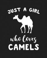 Just A Girl Who Loves Camels: Blank Lined Notebook to Write In for Notes, To Do Lists, Notepad, Journal, Funny Gifts for Camels Lover 1671185269 Book Cover