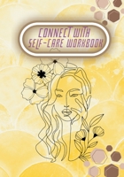 CONNECT WITH SELF-CARE WORKBOOK: 104 PAGES LEARNING TO BALANCE YOUR LIFE AND TAKE CONTROL OF LOVING YOURSELF 1312785985 Book Cover